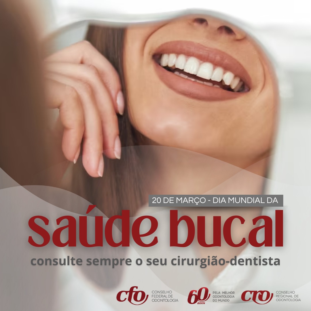 DIA MUNDIAL DA SAÚDE BUCAL: CONSULTE SEMPRE O SEU CIRURGIÃO-DENTISTA